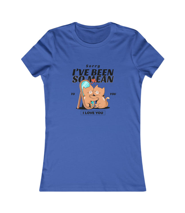I've Been So Mean Women's Favorite Tee