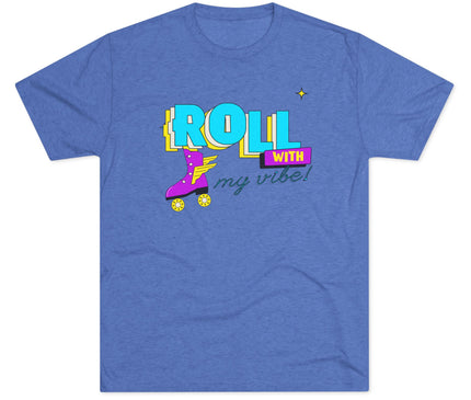 Roll with my Vibe Tri-Blend T-Shirt