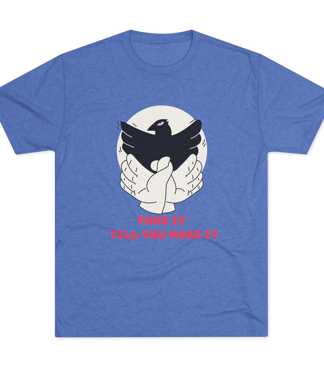Fake It Till You Make It Tri-Blend T-Shirt