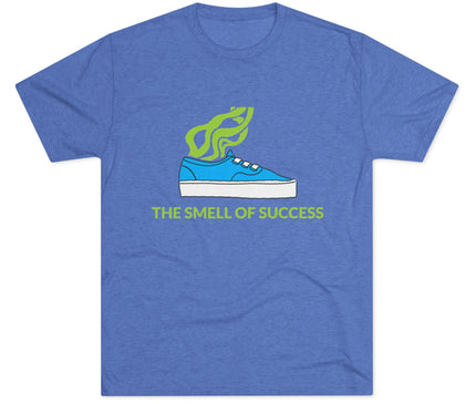 The Smell Of Success Tri-Blend T-Shirt