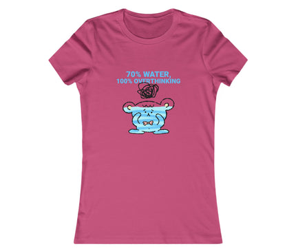 70%Water, 100%Overthinking Women's Favorite Tee