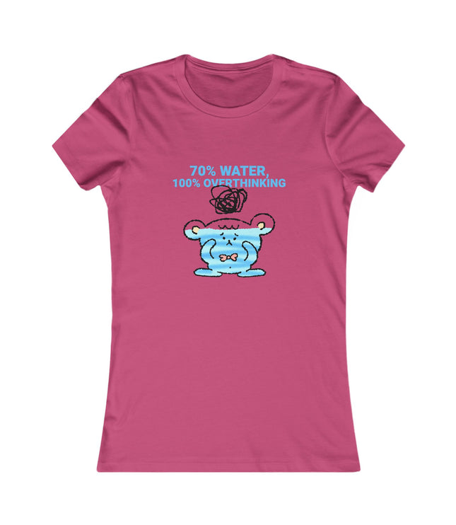 70%Water, 100%Overthinking Women's Favorite Tee