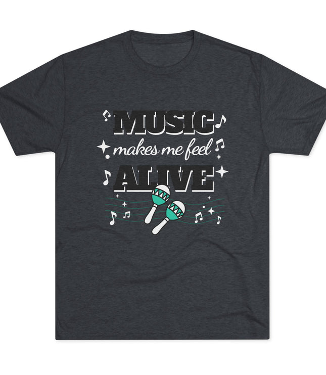 Music Makes Me Feel Alive Tri-Blend T-Shirt