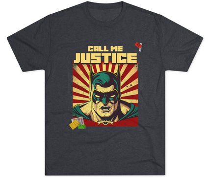 Call Me Justice Tri-Blend T-Shirt