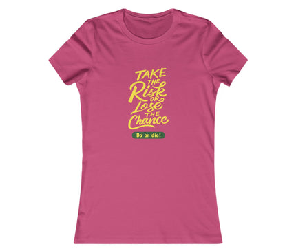 Do Or Die Women's Favorite Tee