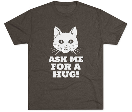 Ask Me For A Hug Tri-Blend T-Shirt