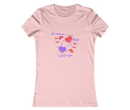 You Deserve The Love Women's Favorite Tee