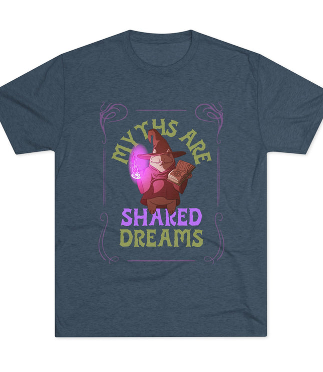 Myths Are Shared Dreams Tri-Blend T-Shirt
