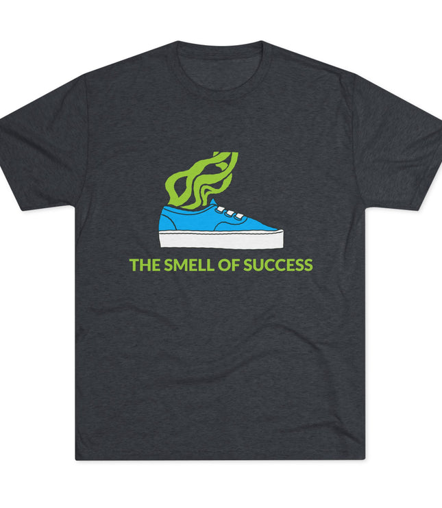 The Smell Of Success Tri-Blend T-Shirt
