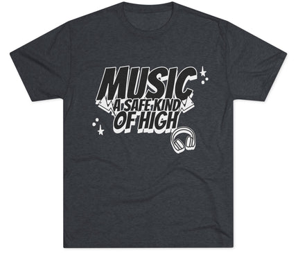 Music Of Safe Kind Of High Tri-Blend T-Shirt