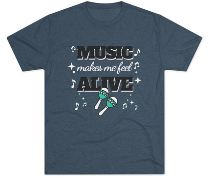 Music Makes Me Feel Alive Tri-Blend T-Shirt
