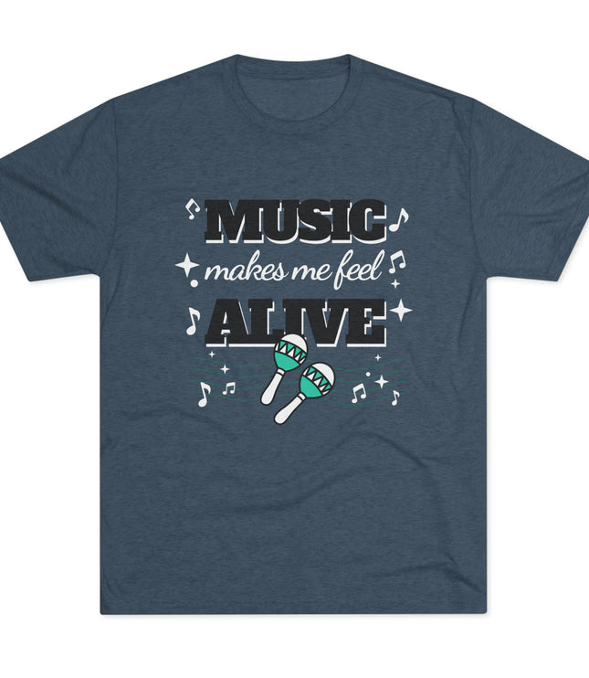 Music Makes Me Feel Alive Tri-Blend T-Shirt