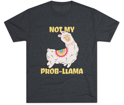 Not My Probllama Tri-Blend T-Shirt