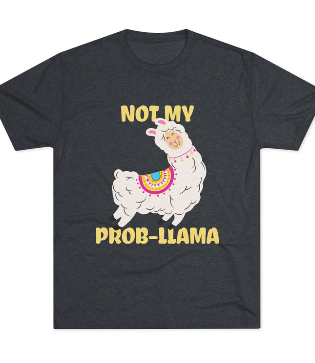 Not My Probllama Tri-Blend T-Shirt