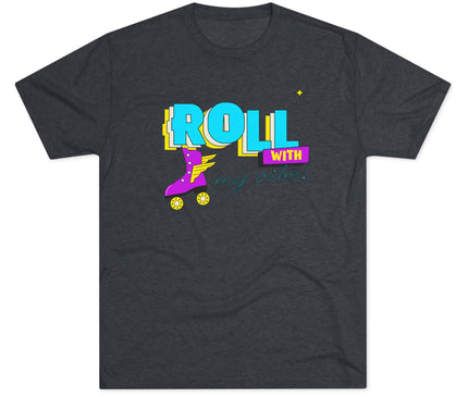 Roll with my Vibe Tri-Blend T-Shirt