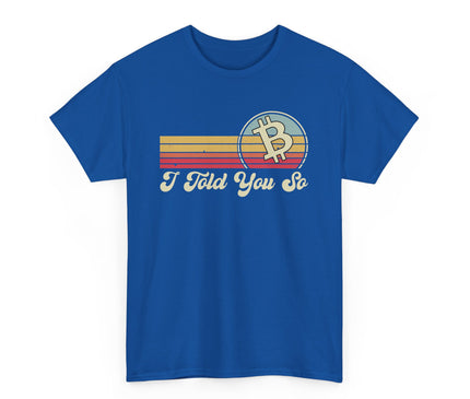 I Told You So Classic T-Shirt