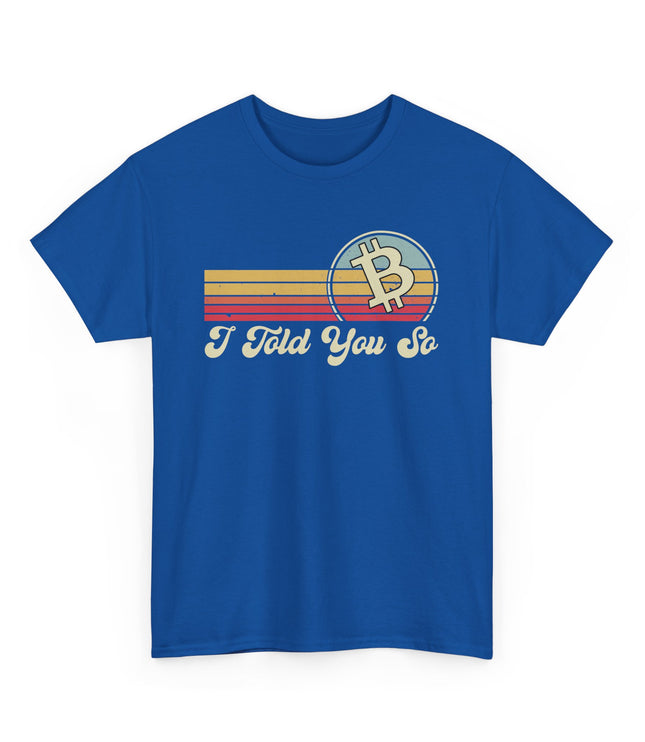 I Told You So Classic T-Shirt