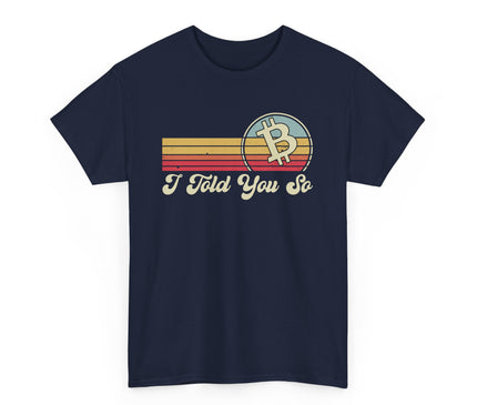 I Told You So Classic T-Shirt