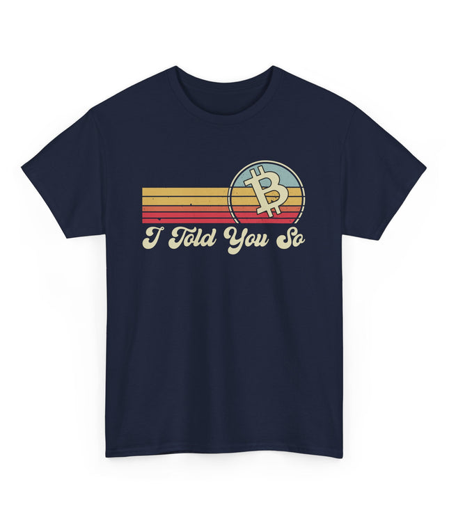 I Told You So Classic T-Shirt