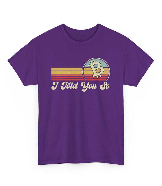 I Told You So Classic T-Shirt