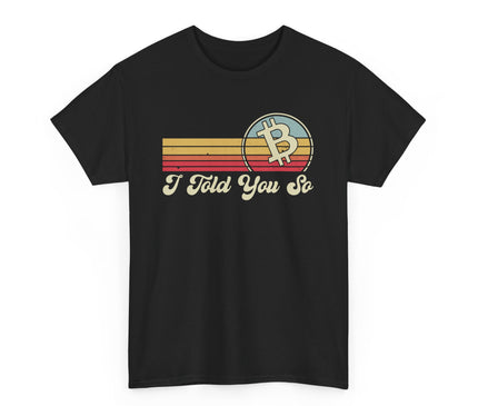 I Told You So Classic T-Shirt