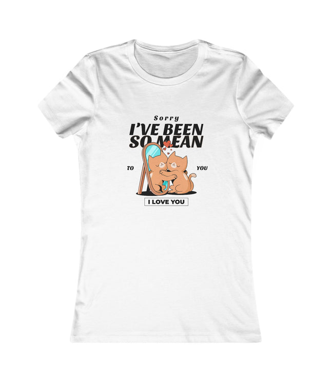 I've Been So Mean Women's Favorite Tee