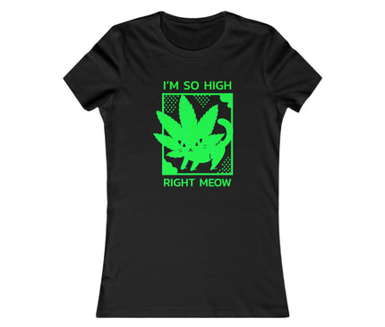 I'M So High Women's Favorite Tee