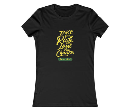 Do Or Die Women's Favorite Tee