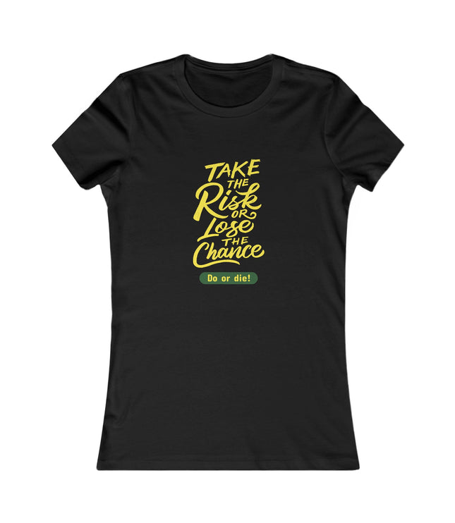 Do Or Die Women's Favorite Tee