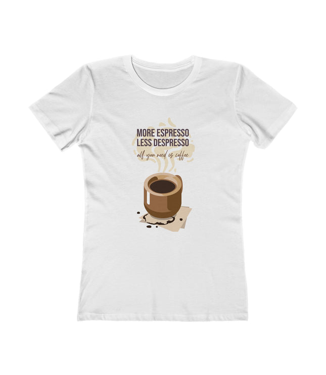 More Espresso Less Despresso Women's Boyfriend Tee