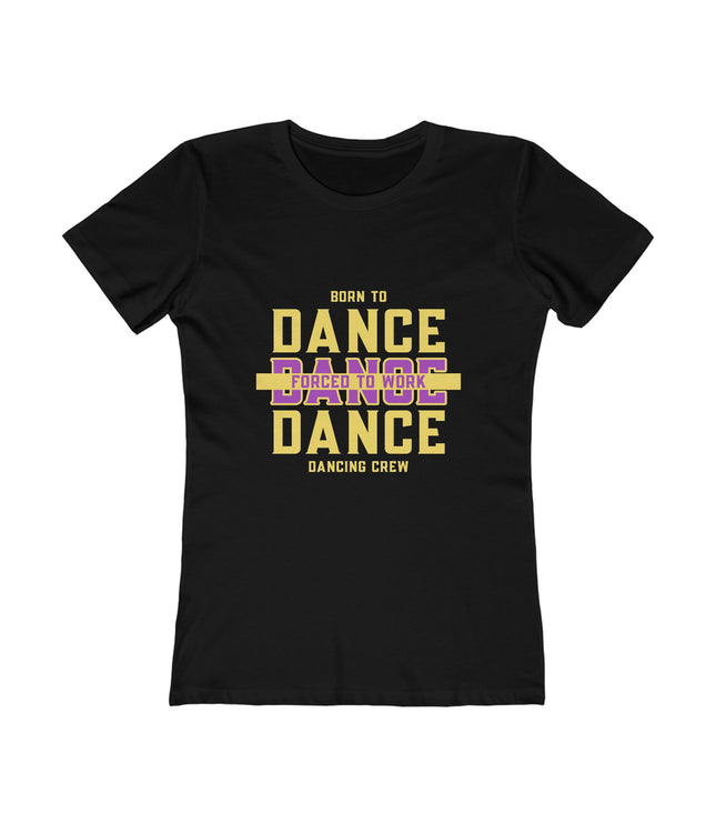 Born To Dance Women's Boyfriend Tee