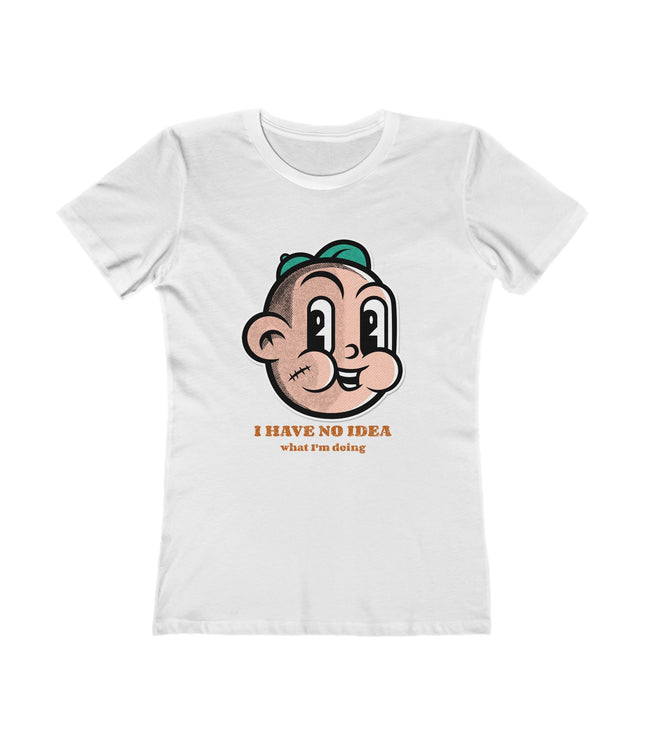 I Have No Idea Women's Boyfriend Tee