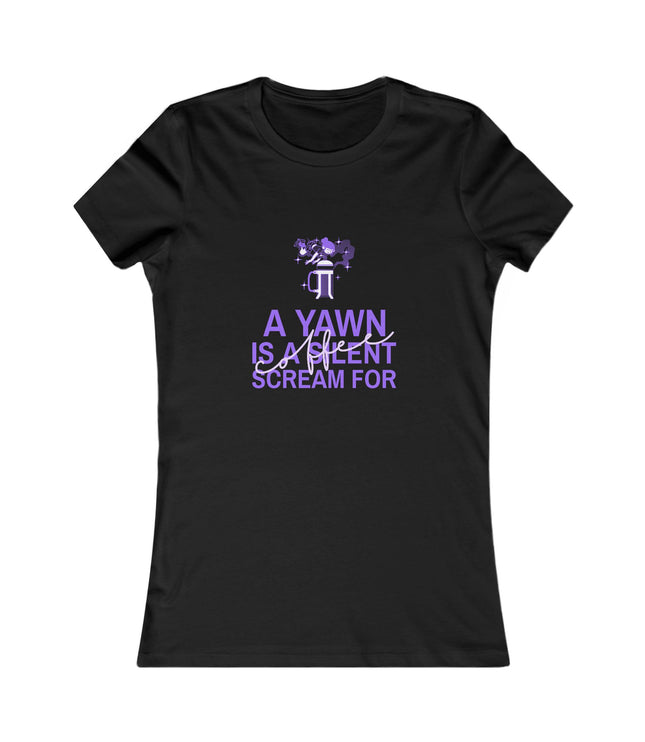 A Yawn Is A Silent Scream For Coffee Women's Favorite Tee