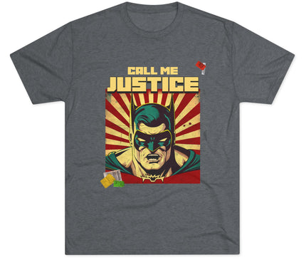 Call Me Justice Tri-Blend T-Shirt