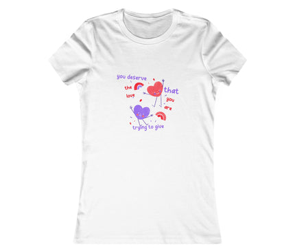 You Deserve The Love Women's Favorite Tee