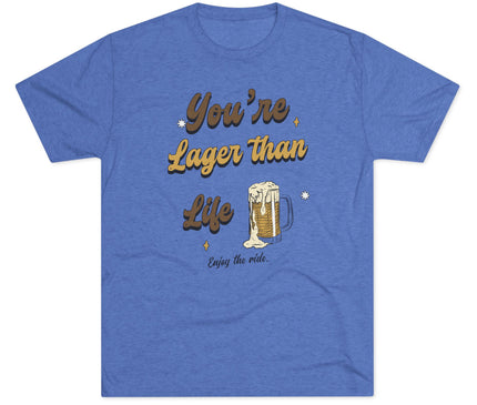You're Larger Than Life Tri-Blend T-Shirt