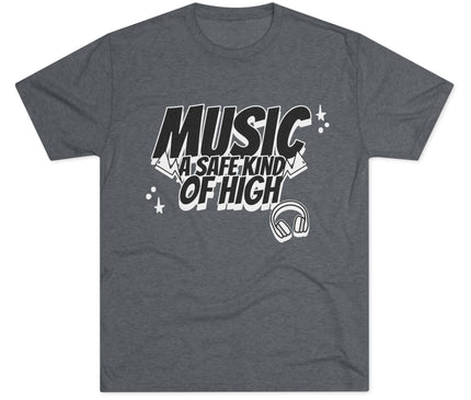 Music Of Safe Kind Of High Tri-Blend T-Shirt