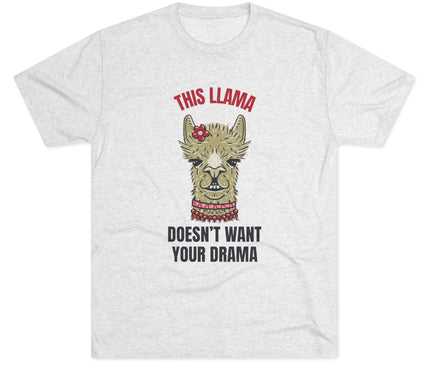 This Llama Does Not Want Your Drama Tri-Blend T-Shirt