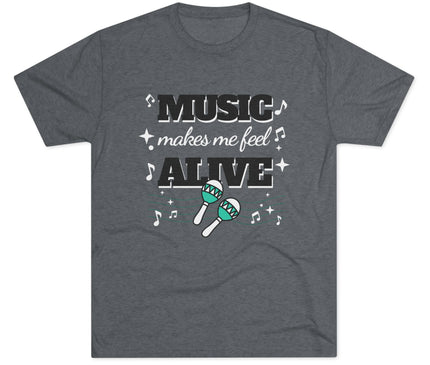 Music Makes Me Feel Alive Tri-Blend T-Shirt