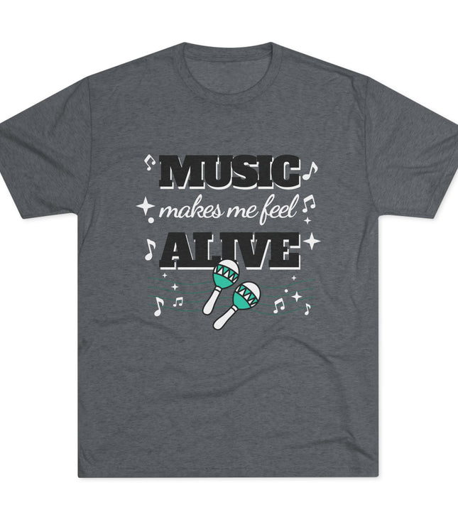 Music Makes Me Feel Alive Tri-Blend T-Shirt