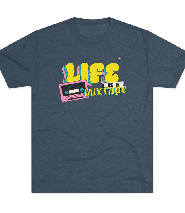 Life Is A Mix Tape Tri-Blend T-Shirt