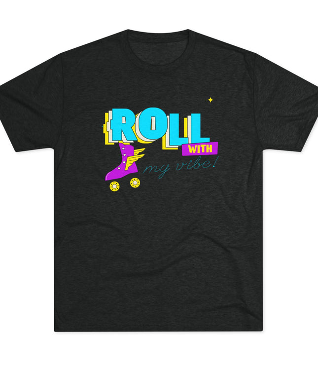 Roll with my Vibe Tri-Blend T-Shirt