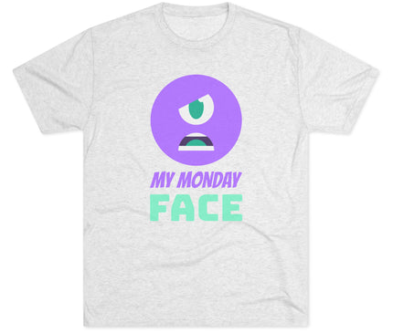 My Monday Face Tri-Blend T-Shirt