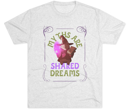 Myths Are Shared Dreams Tri-Blend T-Shirt
