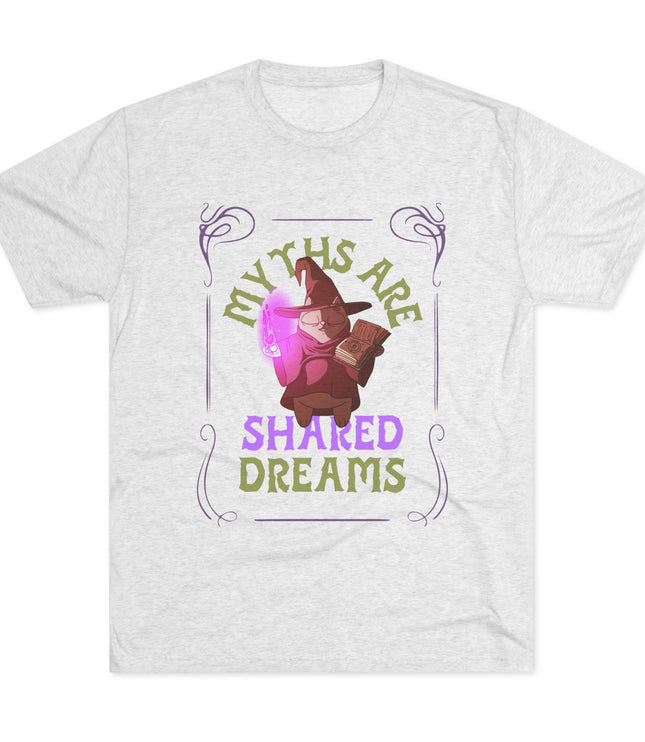 Myths Are Shared Dreams Tri-Blend T-Shirt