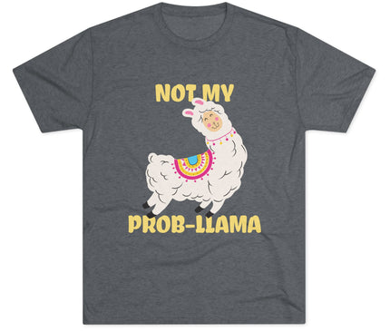 Not My Probllama Tri-Blend T-Shirt