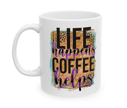 Life Happens Coffee Helps Coffee Mug