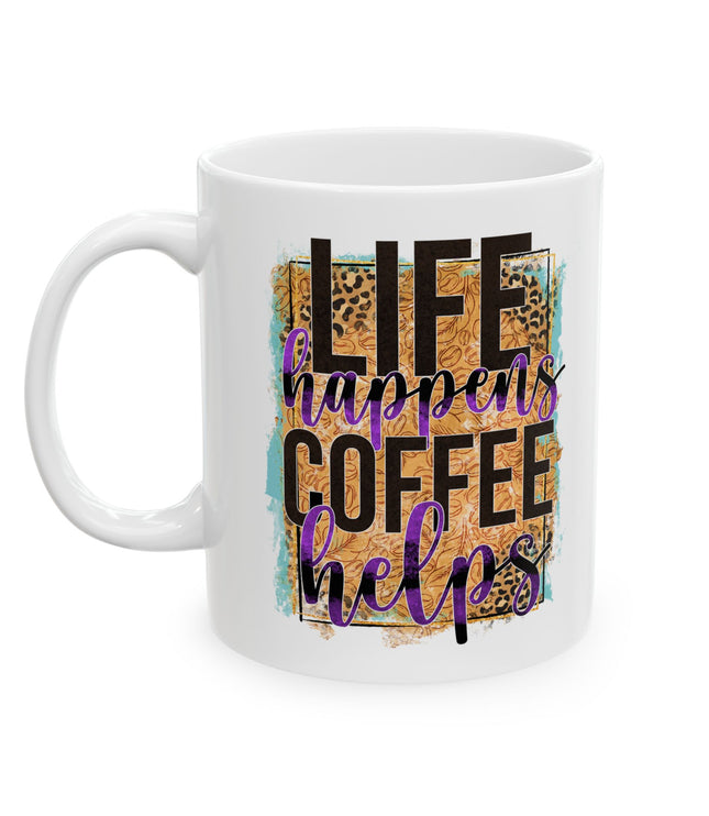 Life Happens Coffee Helps Coffee Mug