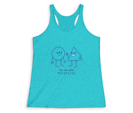 You Are Soo Pointless Women's Tri-Blend Racerback Tank