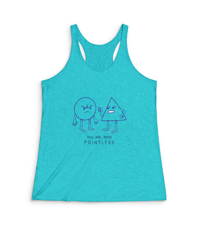 You Are Soo Pointless Women's Tri-Blend Racerback Tank